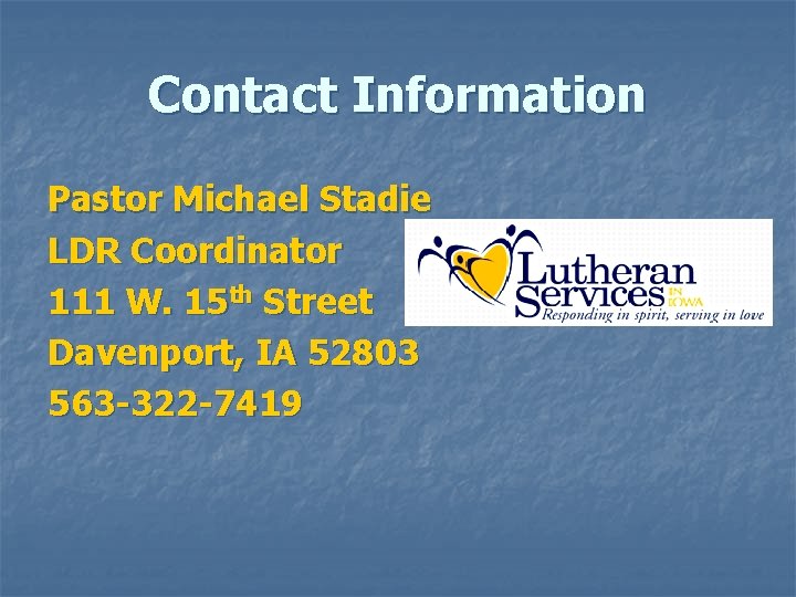 Contact Information Pastor Michael Stadie LDR Coordinator 111 W. 15 th Street Davenport, IA