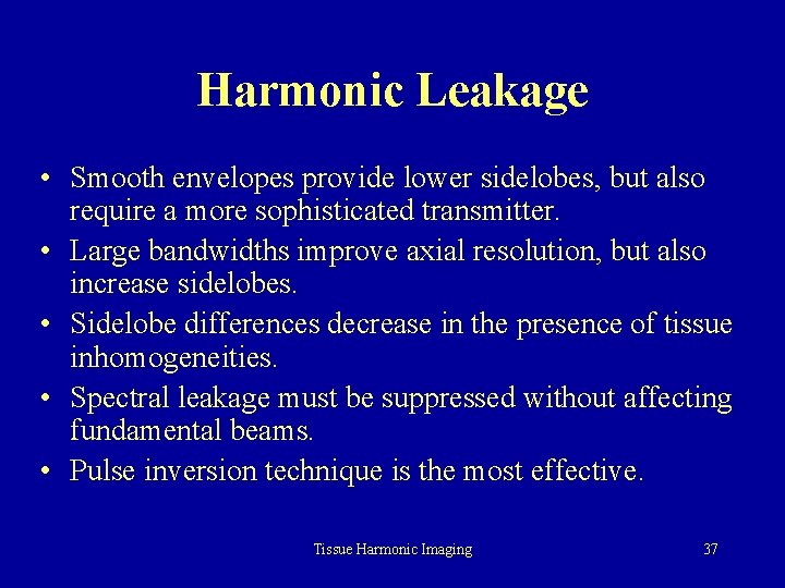 Harmonic Leakage • Smooth envelopes provide lower sidelobes, but also require a more sophisticated