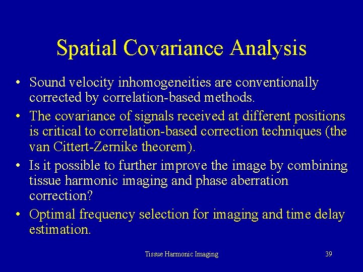 Spatial Covariance Analysis • Sound velocity inhomogeneities are conventionally corrected by correlation-based methods. •