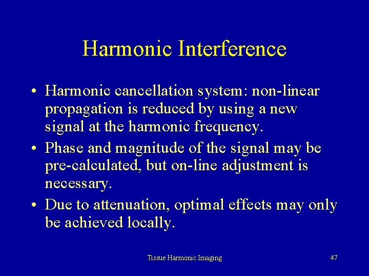 Harmonic Interference • Harmonic cancellation system: non-linear propagation is reduced by using a new