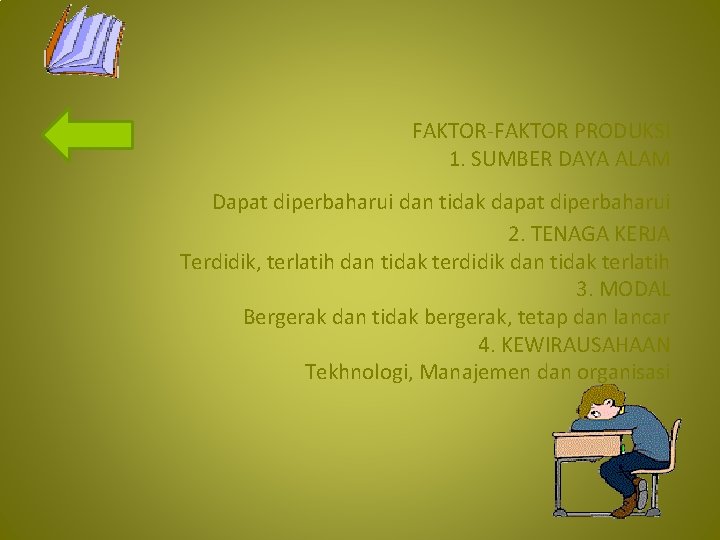 FAKTOR-FAKTOR PRODUKSI 1. SUMBER DAYA ALAM Dapat diperbaharui dan tidak dapat diperbaharui 2. TENAGA