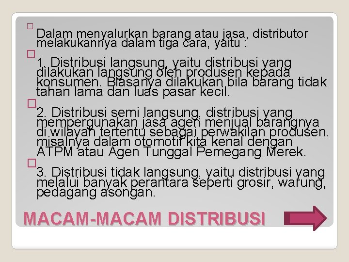 � Dalam menyalurkan barang atau jasa, distributor melakukannya dalam tiga cara, yaitu : �