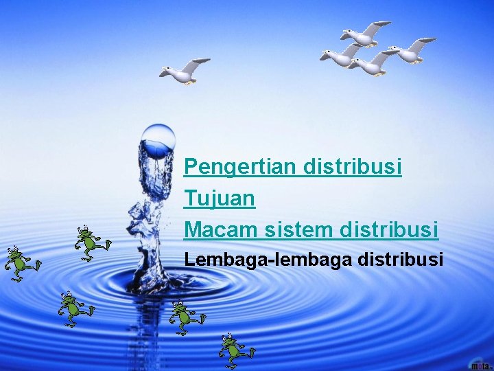 Pengertian distribusi Tujuan Macam sistem distribusi Lembaga-lembaga distribusi 