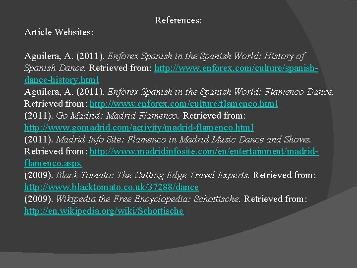 References: Article Websites: Aguilera, A. (2011). Enforex Spanish in the Spanish World: History of