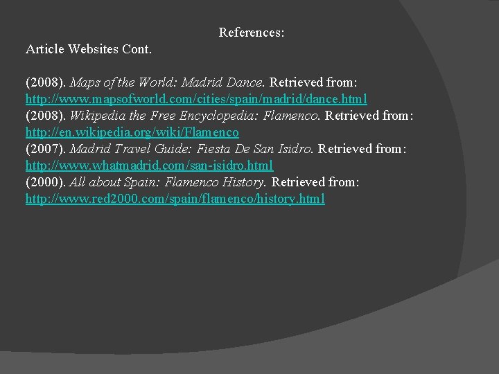 References: Article Websites Cont. (2008). Maps of the World: Madrid Dance. Retrieved from: http: