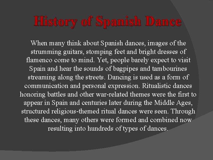 History of Spanish Dance When many think about Spanish dances, images of the strumming