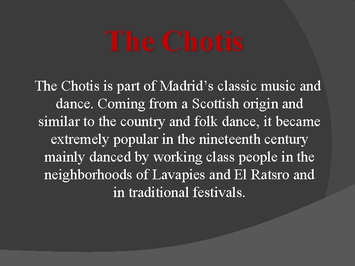 The Chotis is part of Madrid’s classic music and dance. Coming from a Scottish