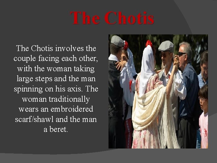 The Chotis involves the couple facing each other, with the woman taking large steps
