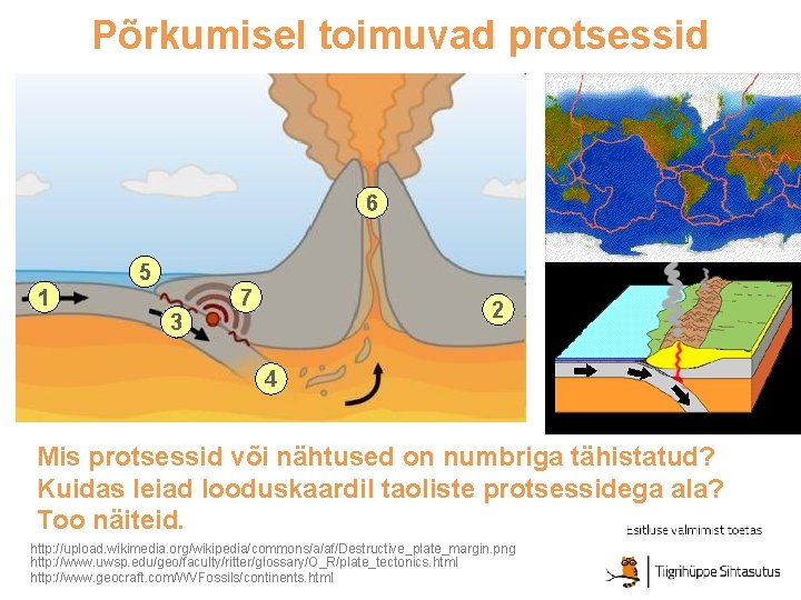 Põrkumisel toimuvad protsessid 6 5 1 7 2 3 4 Mis protsessid või nähtused