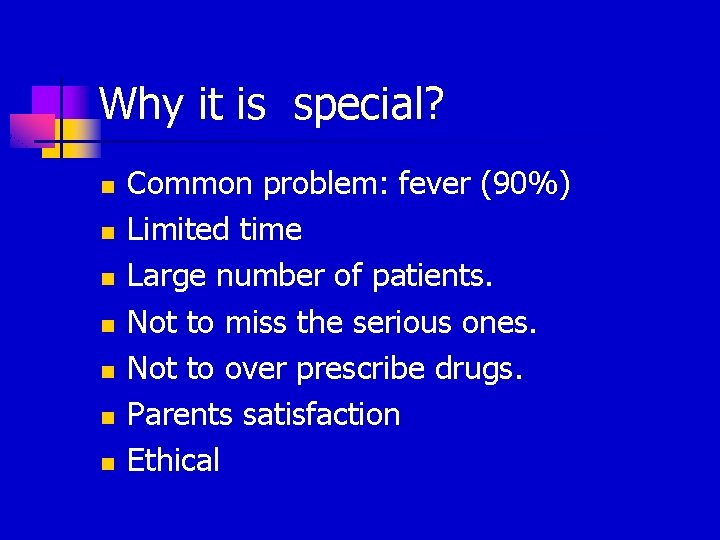 Why it is special? n n n n Common problem: fever (90%) Limited time