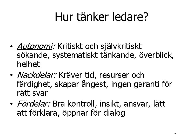 Hur tänker ledare? • Autonomi: Kritiskt och självkritiskt sökande, systematiskt tänkande, överblick, helhet •