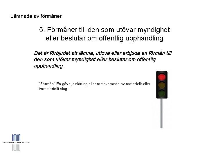 Lämnade av förmåner 5. Förmåner till den som utövar myndighet eller beslutar om offentlig