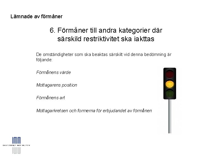 Lämnade av förmåner 6. Förmåner till andra kategorier där särskild restriktivitet ska iakttas De