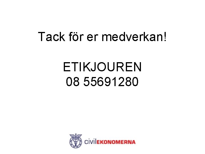 Tack för er medverkan! ETIKJOUREN 08 55691280 