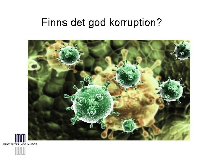 Finns det god korruption? Ibland kanske man måste betala litegrann, bara man slutar sen…