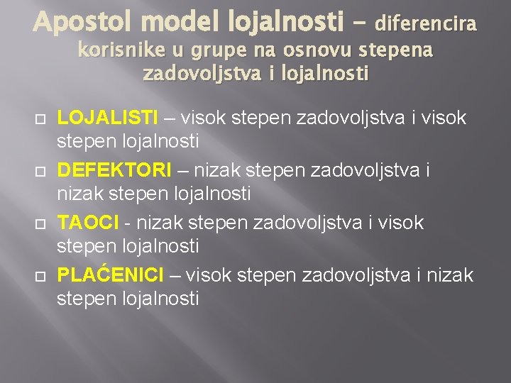 Apostol model lojalnosti – diferencira korisnike u grupe na osnovu stepena zadovoljstva i lojalnosti