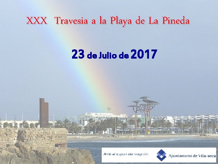 XXX Travesia a la Playa de La Pineda 23 de Julio de 2017 XXX Travesia a la Playa de La Pineda 23 de Julio de 2017