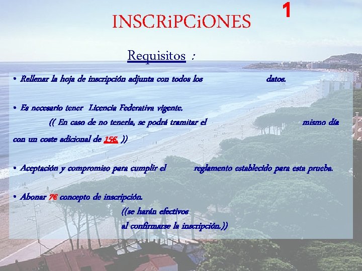 INSCRi. PCi. ONES Requisitos : • Rellenar la hoja de inscripción adjunta con todos INSCRi. PCi. ONES Requisitos : • Rellenar la hoja de inscripción adjunta con todos