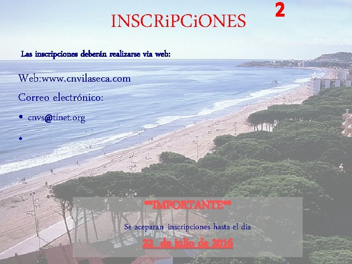 INSCRi. PCi. ONES Las inscripciones deberán realizarse via web: Web: www. cnvilaseca. com Correo INSCRi. PCi. ONES Las inscripciones deberán realizarse via web: Web: www. cnvilaseca. com Correo