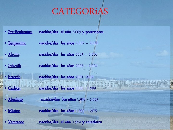 CATEGORi. AS • Pre-Benjamím: nacidos/das el año 2. 009 y posteriores • Benjamím: nacidos/das CATEGORi. AS • Pre-Benjamím: nacidos/das el año 2. 009 y posteriores • Benjamím: nacidos/das