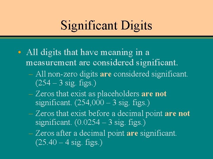 Significant Digits • All digits that have meaning in a measurement are considered significant.