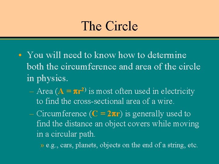 The Circle • You will need to know how to determine both the circumference