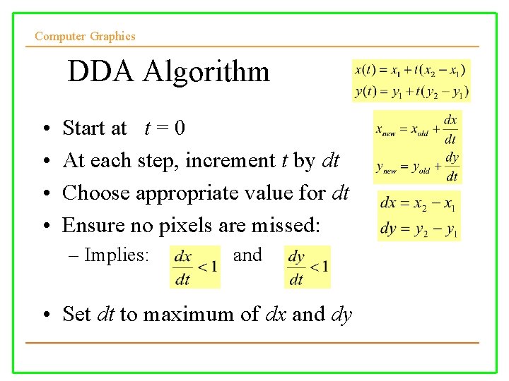 Computer Graphics DDA Algorithm • • Start at t = 0 At each step,