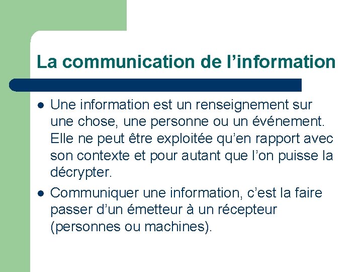 La communication de l’information l l Une information est un renseignement sur une chose,