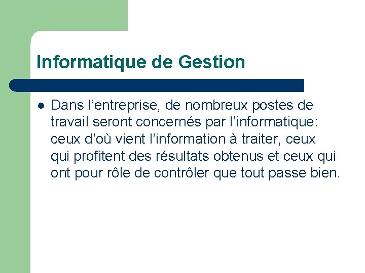 Informatique de Gestion l Dans l’entreprise, de nombreux postes de travail seront concernés par