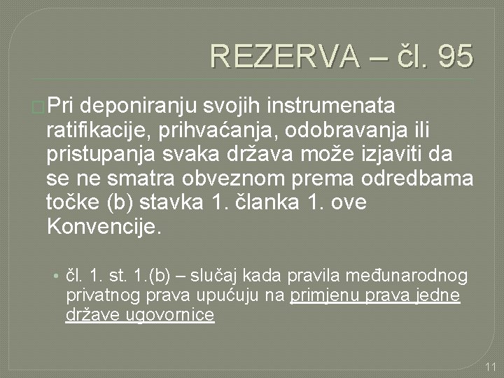 REZERVA – čl. 95 �Pri deponiranju svojih instrumenata ratifikacije, prihvaćanja, odobravanja ili pristupanja svaka