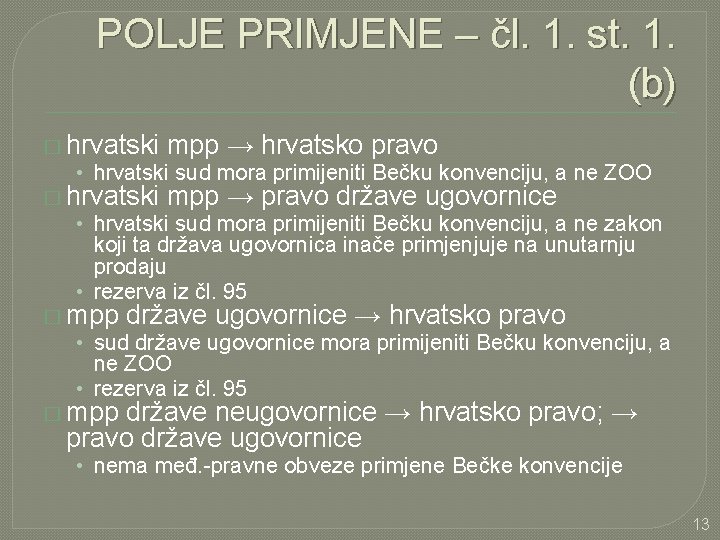 POLJE PRIMJENE – čl. 1. st. 1. (b) � hrvatski mpp → hrvatsko pravo