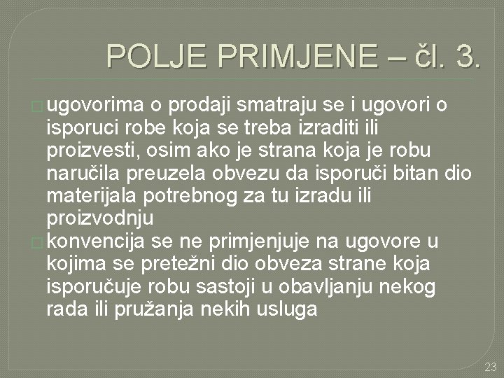 POLJE PRIMJENE – čl. 3. � ugovorima o prodaji smatraju se i ugovori o