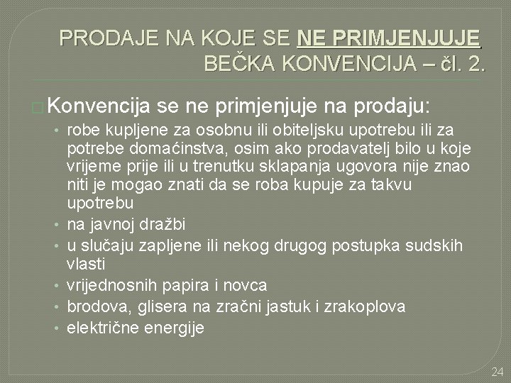 PRODAJE NA KOJE SE NE PRIMJENJUJE BEČKA KONVENCIJA – čl. 2. � Konvencija se