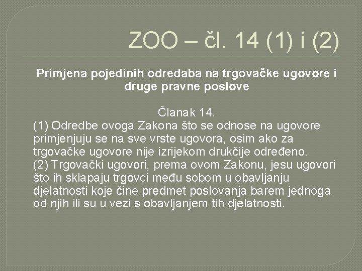 ZOO – čl. 14 (1) i (2) Primjena pojedinih odredaba na trgovačke ugovore i