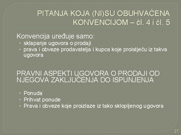 PITANJA KOJA (NI)SU OBUHVAĆENA KONVENCIJOM – čl. 4 i čl. 5 Konvencija uređuje samo: