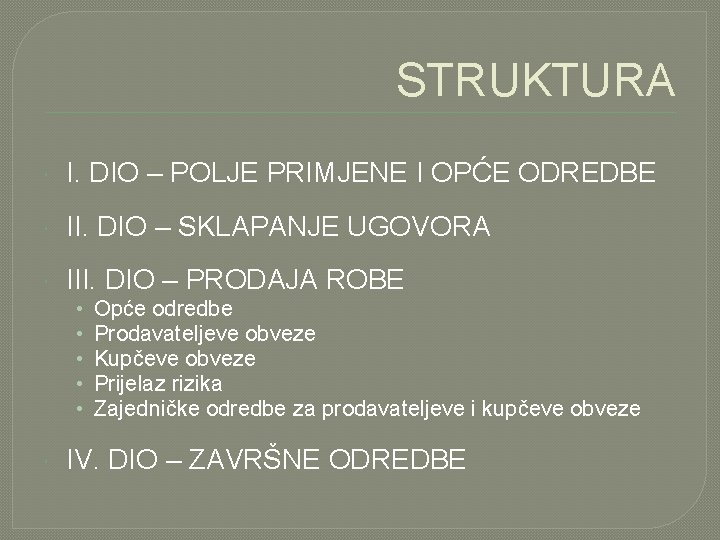 STRUKTURA I. DIO – POLJE PRIMJENE I OPĆE ODREDBE II. DIO – SKLAPANJE UGOVORA