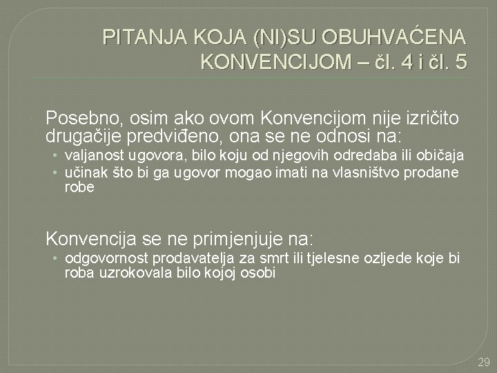 PITANJA KOJA (NI)SU OBUHVAĆENA KONVENCIJOM – čl. 4 i čl. 5 Posebno, osim ako