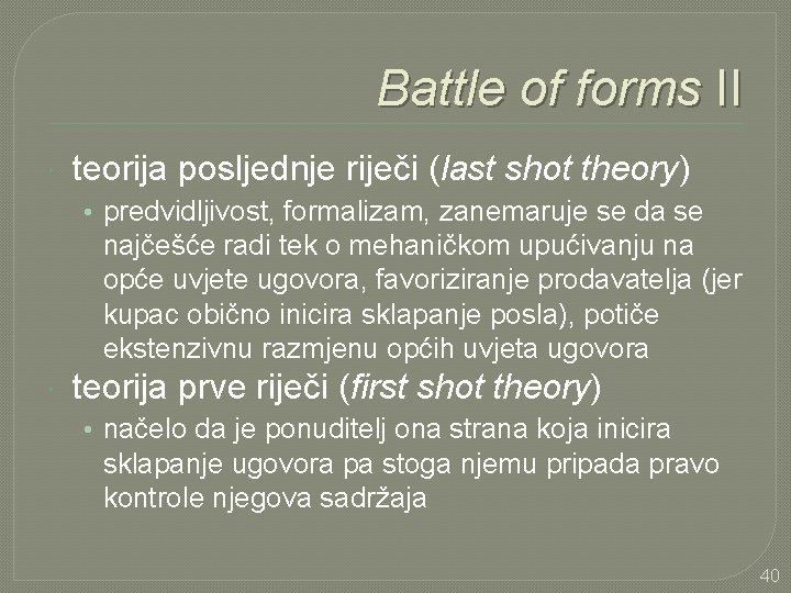 Battle of forms II teorija posljednje riječi (last shot theory) • predvidljivost, formalizam, zanemaruje