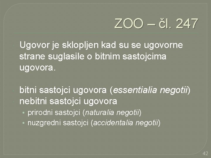 ZOO – čl. 247 Ugovor je sklopljen kad su se ugovorne strane suglasile o