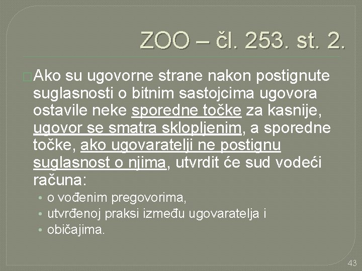 ZOO – čl. 253. st. 2. �Ako su ugovorne strane nakon postignute suglasnosti o