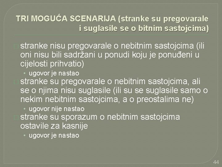 TRI MOGUĆA SCENARIJA (stranke su pregovarale i suglasile se o bitnim sastojcima) � stranke