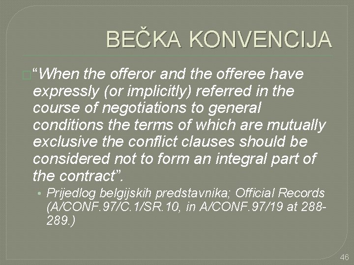 BEČKA KONVENCIJA �“When the offeror and the offeree have expressly (or implicitly) referred in