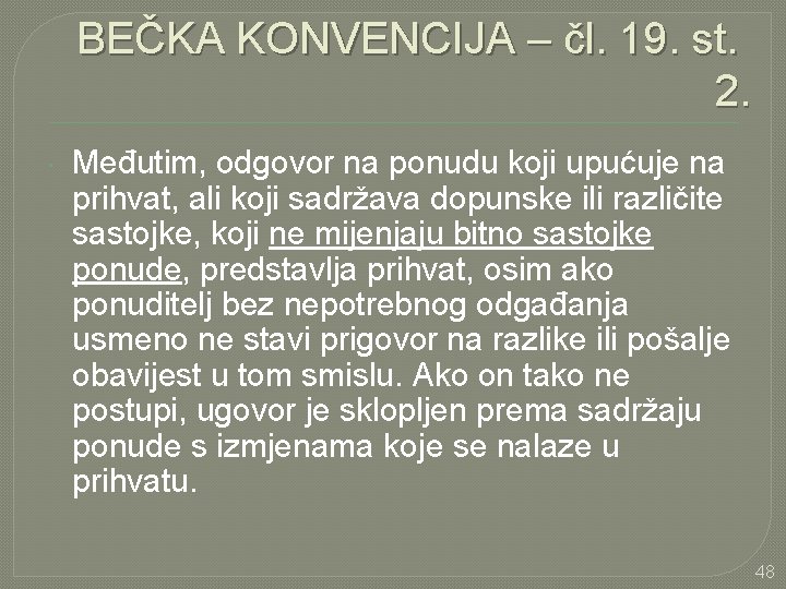 BEČKA KONVENCIJA – čl. 19. st. 2. Međutim, odgovor na ponudu koji upućuje na