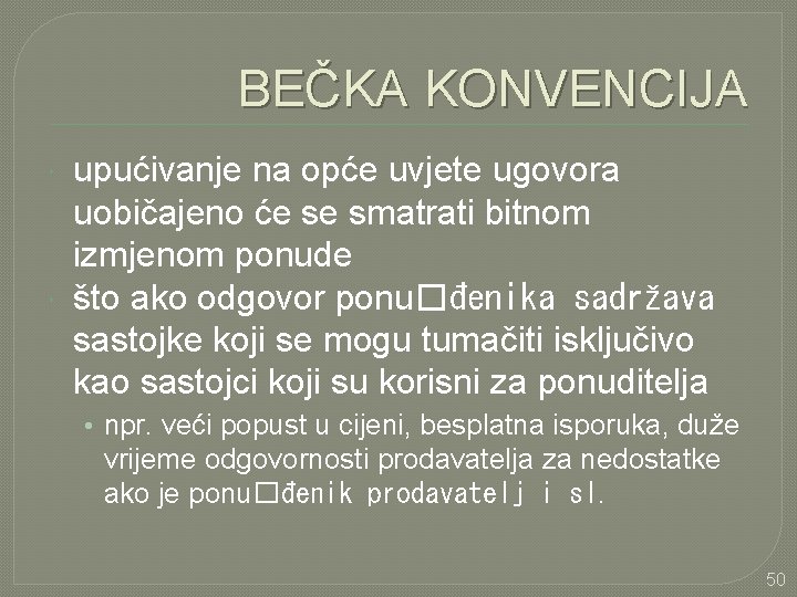 BEČKA KONVENCIJA upućivanje na opće uvjete ugovora uobičajeno će se smatrati bitnom izmjenom ponude