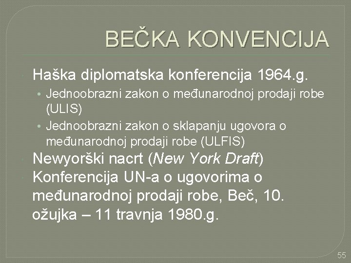 BEČKA KONVENCIJA Haška diplomatska konferencija 1964. g. • Jednoobrazni zakon o međunarodnoj prodaji robe