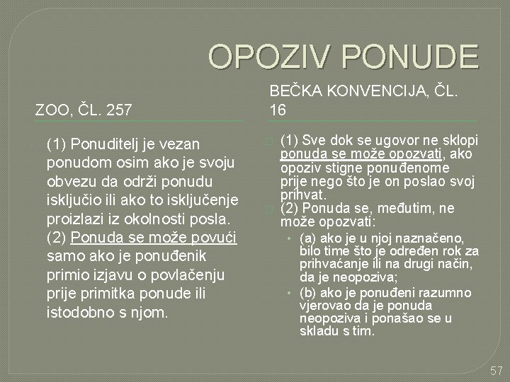 OPOZIV PONUDE ZOO, ČL. 257 (1) Ponuditelj je vezan ponudom osim ako je svoju