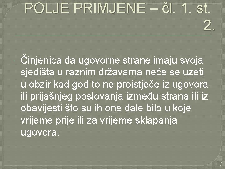 POLJE PRIMJENE – čl. 1. st. 2. Činjenica da ugovorne strane imaju svoja sjedišta