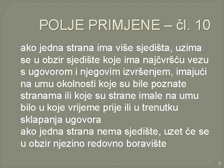 POLJE PRIMJENE – čl. 10 ako jedna strana ima više sjedišta, uzima se u