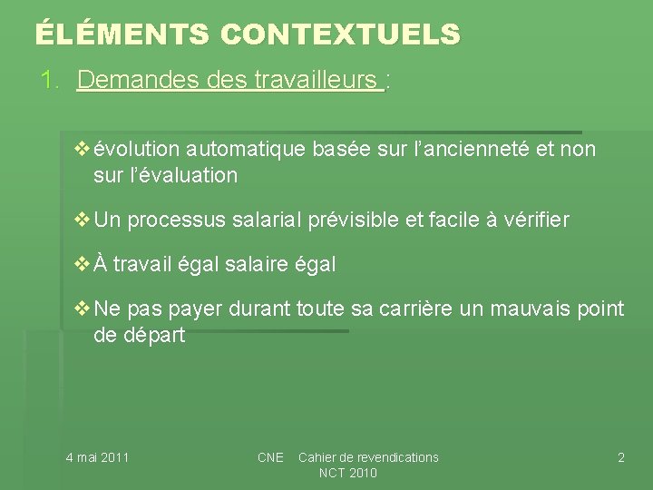 ÉLÉMENTS CONTEXTUELS 1. Demandes travailleurs : vévolution automatique basée sur l’ancienneté et non sur ÉLÉMENTS CONTEXTUELS 1. Demandes travailleurs : vévolution automatique basée sur l’ancienneté et non sur