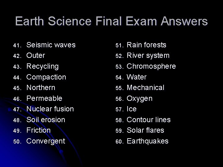 Earth Science Final Exam Answers 41. 42. 43. 44. 45. 46. 47. 48. 49.